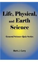 Life, Physical, and Earth Science