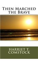 Then Marched the Brave