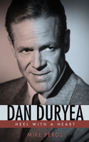 Dan Duryea: Heel with a Heart(Hollywood Legends Series)