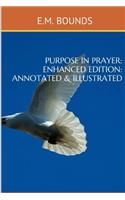 Purpose In Prayer (Enhanced Edition: Annotated & Illustrated)