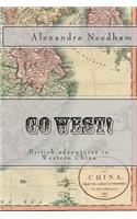 Go West!: British adventures in Western China