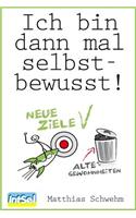 Ich bin dann mal selbstbewusst!