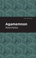Agamemnon: (Mint Editions--Plays)