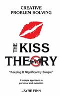 KISS Theory: Creative Problem Solving: Keep It Strategically Simple "A simple approach to personal and professional development."