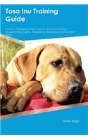 Tosa Inu Training Guide Tosa Inu Training Includes: Tosa Inu Tricks, Socializing, Housetraining, Agility, Obedience, Behavioral Training and More