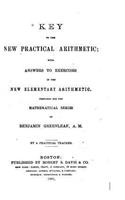 Key to the New Practical Arithmetic, With Answers to Exercises in the New Elementary Arithmetic