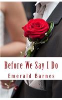 Before We Say I Do