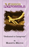 Mission Impossible: Dedicated to Caregivers