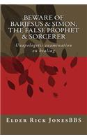 Beware of Barjesus & Simon, the False Prophet & Sorcerer: Unapologetic Examination on Healing
