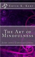 The Art of Mindfulness: Jump Into Consciousness