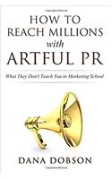 How to Reach Millions with Artful PR