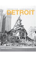 Forgotten Landmarks of Detroit