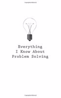 Everything I Know about Problem Solving
