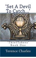 'Set A Devil To Catch...': (1 Thieftakers)