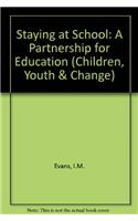 Staying at School: A Partnership for Education (Children, Youth & Change)