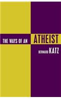 Ways of an Atheist