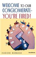 Welcome to Our Conglomerate--You're Fired!