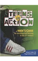 Teens in Action: A Teen's Guide for Surviving and Thriving in the 21st Century