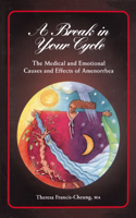 Break in Your Cycle: The Medical and Emotional Causes and Effects of Amenorrhea
