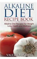 Alkaline Diet Recipe Book: Alkaline Diet Recipes for Weight Loss, Health and Wellness(English)