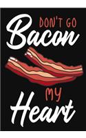 Don't Go Bacon My Heart: Journal-notebook Romantic Gift for Husband or wife funny gift for him/her, Bacon lovers