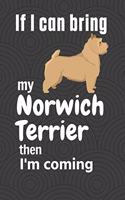 If I can bring my Norwich Terrier then I'm coming: For Norwich Terrier Dog Fans