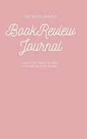 The Book Lover's Book Review Journal, a Complete Detailed Guide to Recording Book Reviews, 8x5