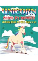 Unicorn Color by Number Activity Book for Girls Ages 8-12: Coloring Book and Educational Activity Books for girls who love Unicorn