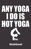 any yoga i do is hot yoga: 6x9 inch - lined - ruled paper - notebook - notes