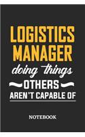 Logistics Manager Doing Things Others Aren't Capable of Notebook
