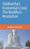 Siddhartha's Existential Crisis/ The Buddha's Resolution