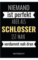 Niemand Ist Perfekt Aber Als Schlosser Ist Man Verdammt Nah Dran Notizbuch: Metallbauer, Mechaniker oder Karosseriebauer - Notizheft für Projekte, Zeichnungen und Informationen - 110 linierte Seiten im praktischen A5 Format