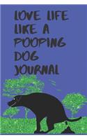 Love Life Like A Pooping Dog Journal