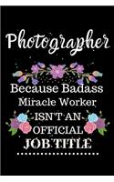 Photographer Because Badass Miracle Worker Isn't an Official Job Title
