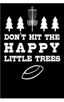 Dont Hit The Little Trees: Discgolf Notebook I Notizbuch I Calepin I Taccuino I Cuaderno I Caderno I Notitieblok I Notatnik I 6x9 I A5 I 120Pages I Dot Grid I Diary I Sketchbo