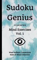 Sudoku Genius Mind Exercises Volume 1: West Suffield, Connecticut State of Mind Collection