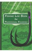 Fishing Log Book for Professional Fishermen + Fishing Trip Checklist: An Anglers Journal to take notes & Records of Date, Time, Weather, Location, Water Conditions, Tide & Moon phases and more; A 6"x 9" fishing logbook