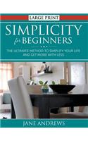 Simplicity for Beginners (LARGE PRINT)