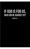 If God Is For Us Who Can Be Against Us?: Portable Christian Journal: 6"x9" Journal Notebook with Christian Quote: Inspirational Gifts for Religious Men & Women (Christian Journal)