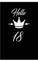 Hello 18: funny and cute blank lined journal Notebook, Diary, planner Happy 18th eighteenth Birthday Gift for eighteen year old daughter, son, boyfriend, girl