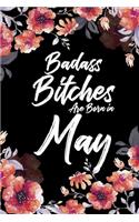 Badass Bitches Are Born In May: Floral Water Color Weekly 100 page 6 x 9 Dated Calendar Planner and Notebook For 2020 Academic Year. May birthday unique gifts for women or her to j