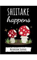 Shiitake Happens: Cute College Ruled Mushroom Journal / Notebook / Notepad, Gifts For Mushrooms Lovers, Perfect For School