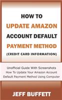 How To Update Amazon Account Default Payment Method (Credit Card Information)