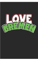 Love Bremen: Notebook, Journal - Gift Idea for Globetrotters and Travel Fans - checkered - 6x9 - 120 pages