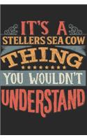 It's A Stellers Sea Cow Thing You Wouldn't Understand: Gift For Stellers Sea Cow Lover 6x9 Planner Journal