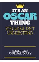 It's An Oscar Thing You Wouldn't Understand Small (6x9) Journal/Diary