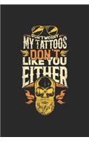Don't Worry My Tattoos Don't Like You Either: Graph Paper Tattoo Artist Composition Notebook to Take Notes at Work. Grid, Squared, Quad Ruled. Bullet Point Diary, To-Do-List or Journal For Men a