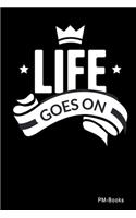 Life Goes On: Liniertes A5 Notizbuch oder Heft für Schüler, Studenten und Erwachsene
