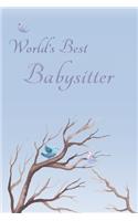 World's Best Babysitter: Special Journal/Notebook for The One You Appreciate - Cute Bird Design with Decorative Writing Pages