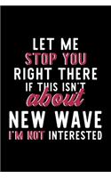 Let Me Stop You Right There If This Isn't About New Wave I'm Not Interested